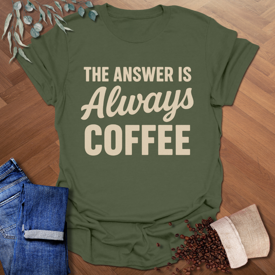 Always Coffee T-Shirt