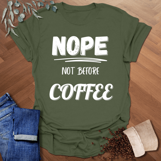 Nope Not Before Coffee T-Shirt