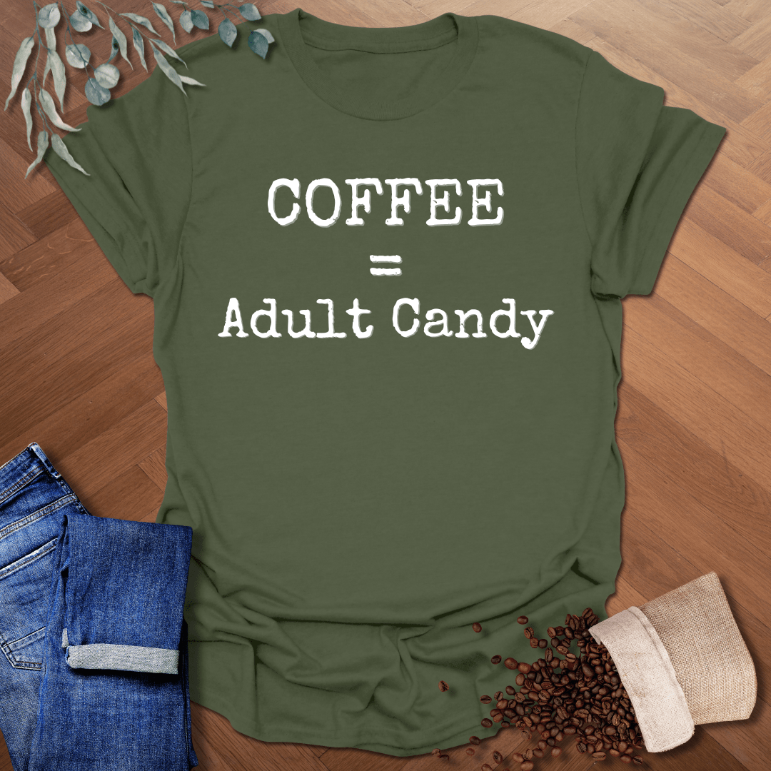 Coffee = Adult Candy T-Shirt
