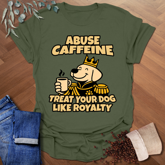 Dog Like Royalty T-Shirt