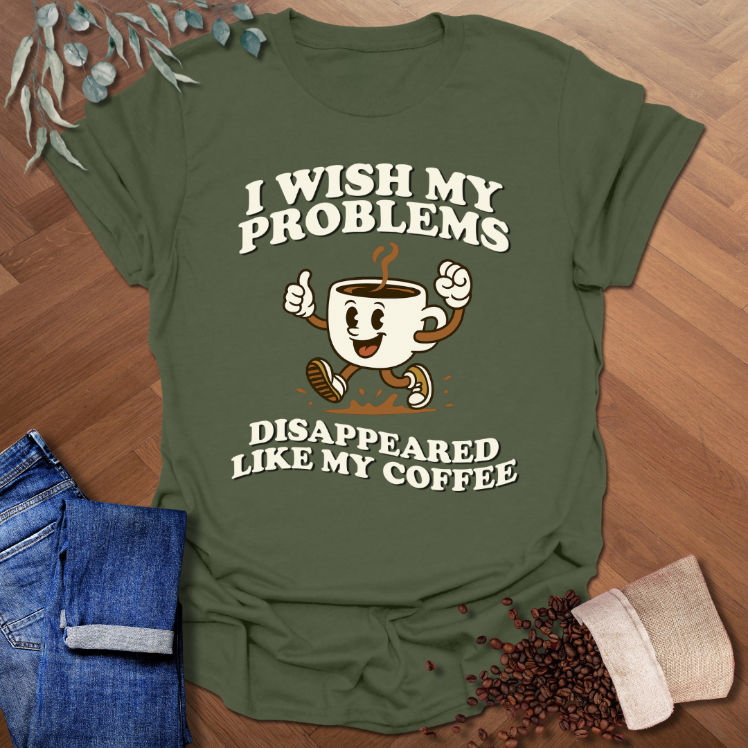 Wish My Problems T-Shirt