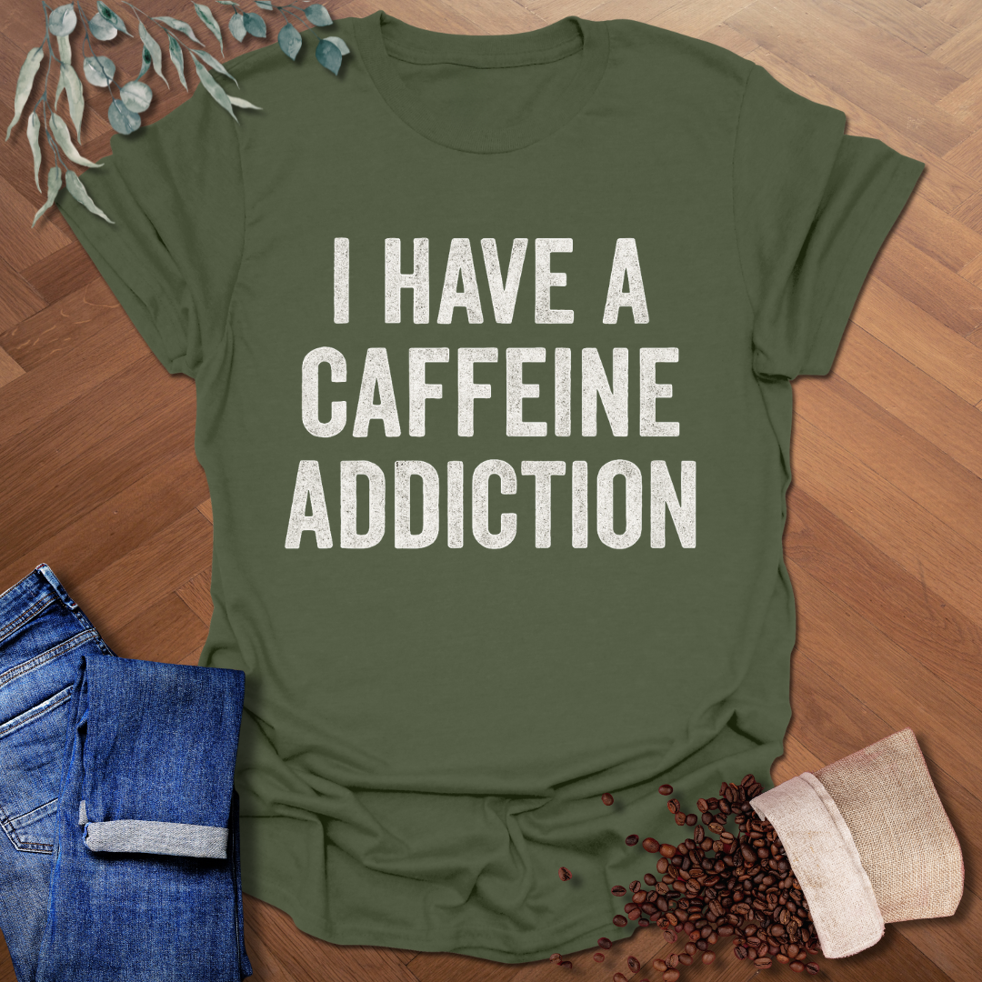 Caffeine Addiction T-Shirt
