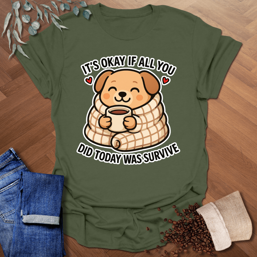 It's Okay... T-Shirt