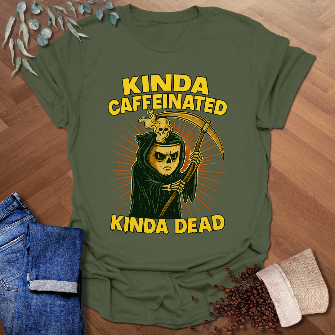 Kinda Caffeinated T-Shirt
