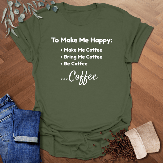 To Make Me Happy T-Shirt