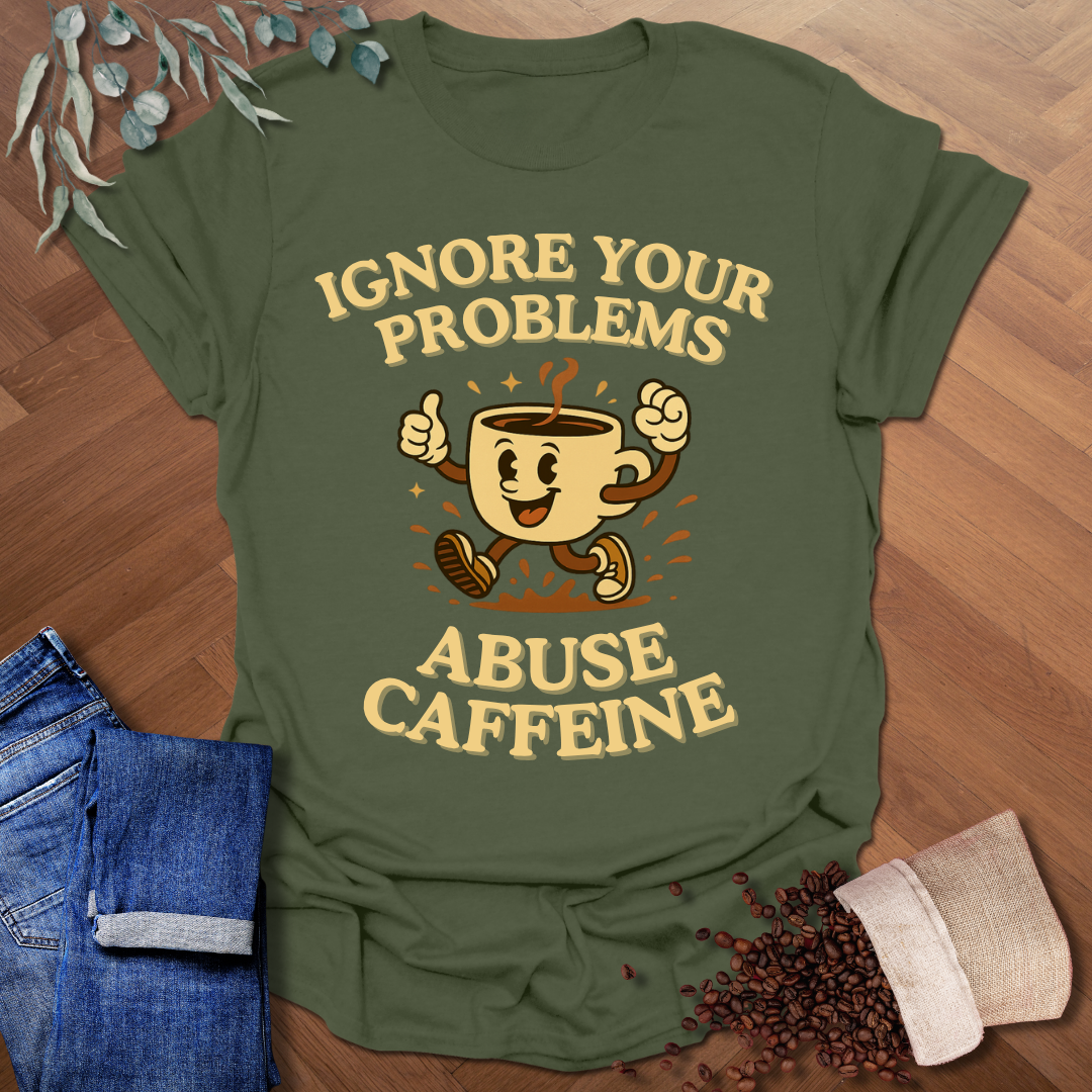 Ignore Your Problems T-Shirt