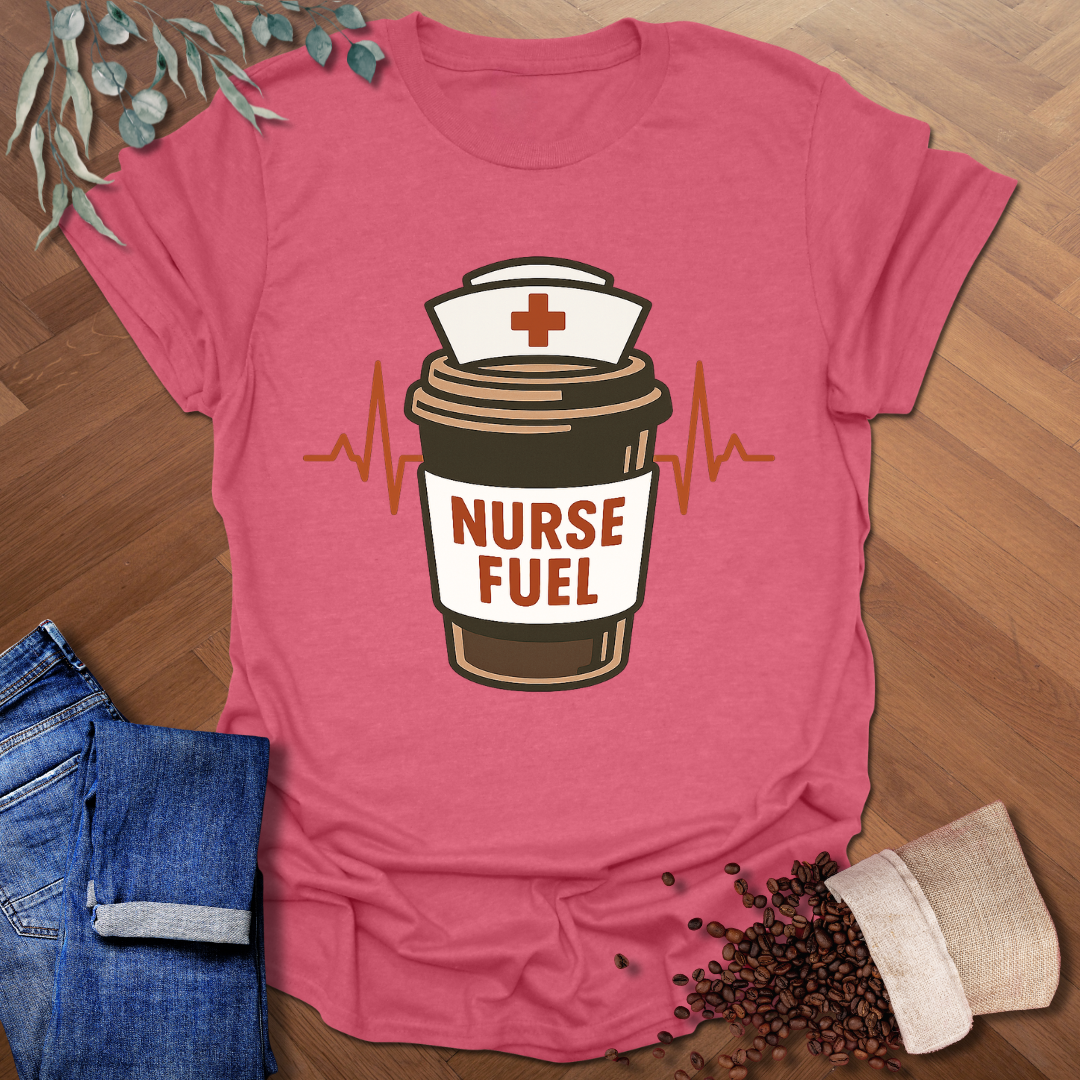Nurse Fuel T-Shirt