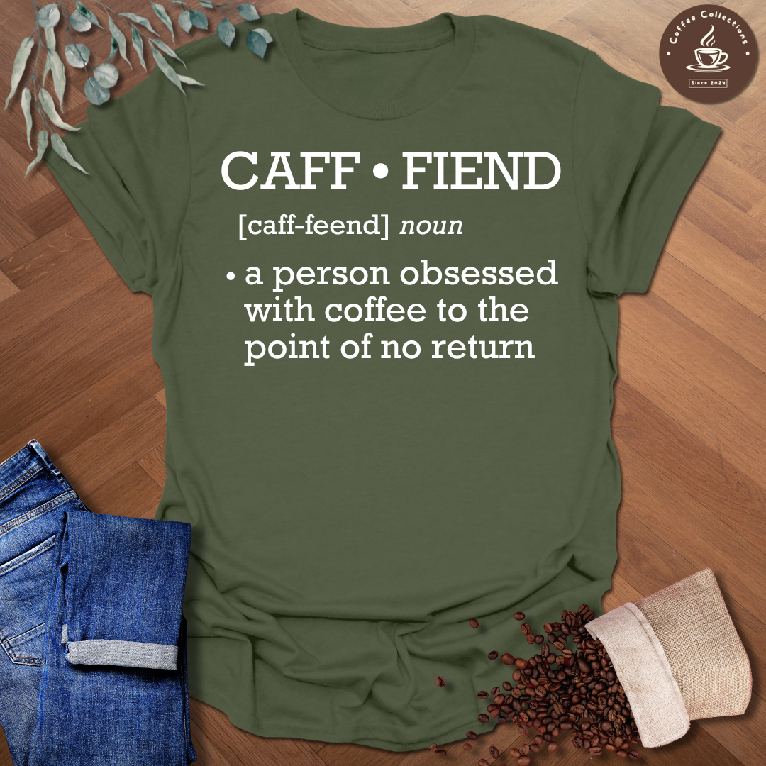 Caff-fiend Definition T-Shirt