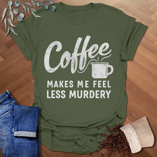 Feel Less Murdery T-Shirt