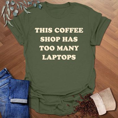 Too Many Laptops T-Shirt