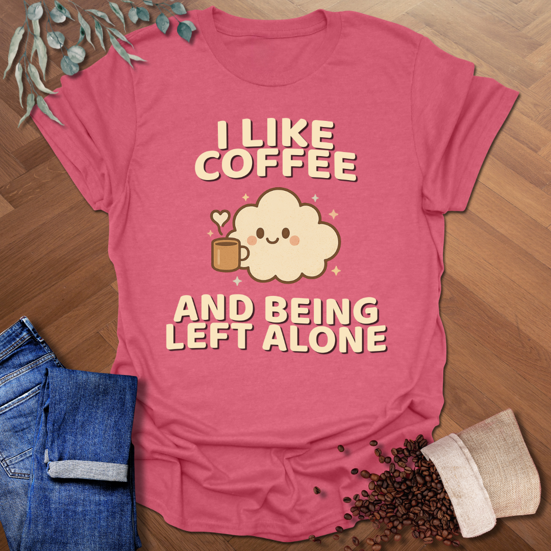 Being Left Alone T-Shirt