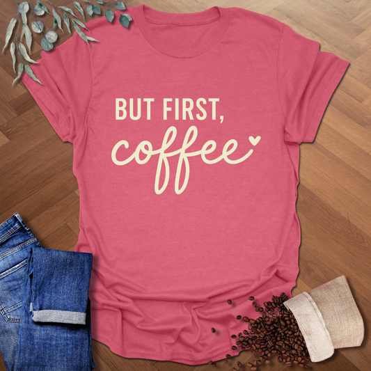 But First T-Shirt