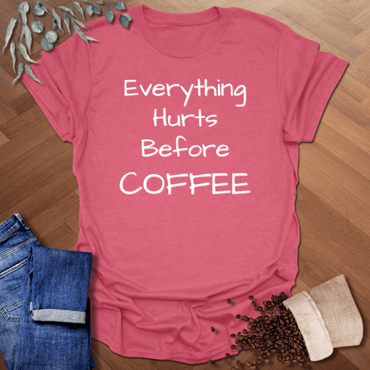 Everything Hurts T-Shirt
