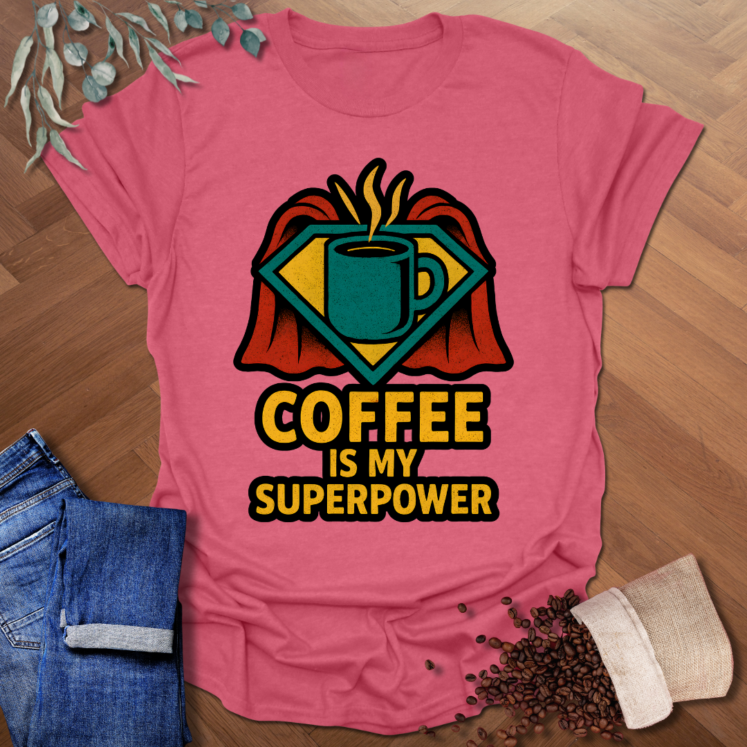 Coffee Is My Superpower T-Shirt