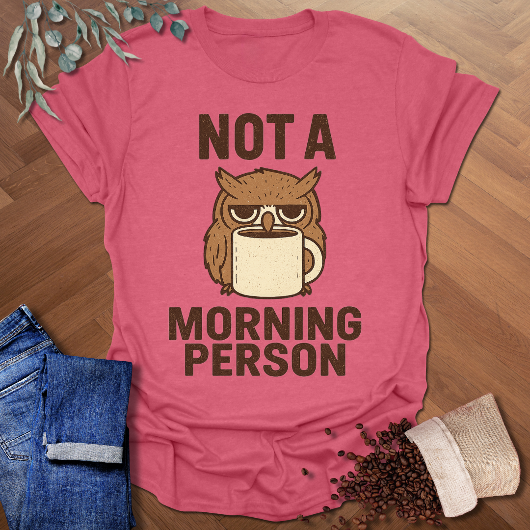 Not A Morning Person T-Shirt