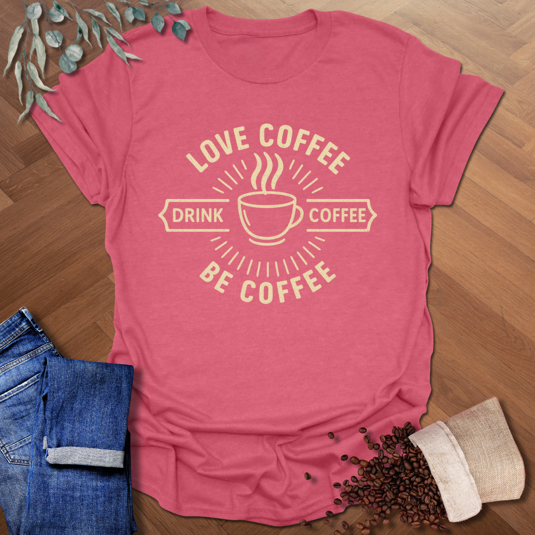 Be Coffee T-Shirt