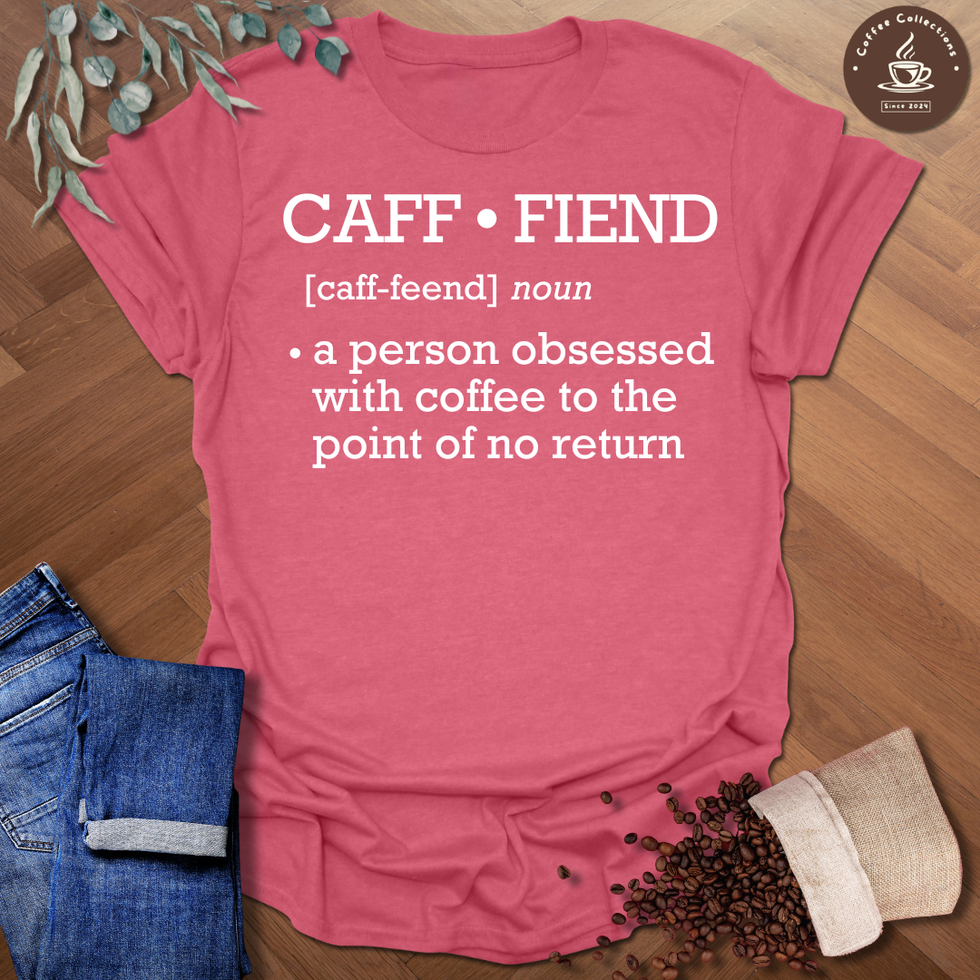 Caff-fiend Definition T-Shirt