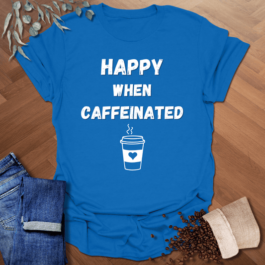 Happy When Caffeinated T-Shirt