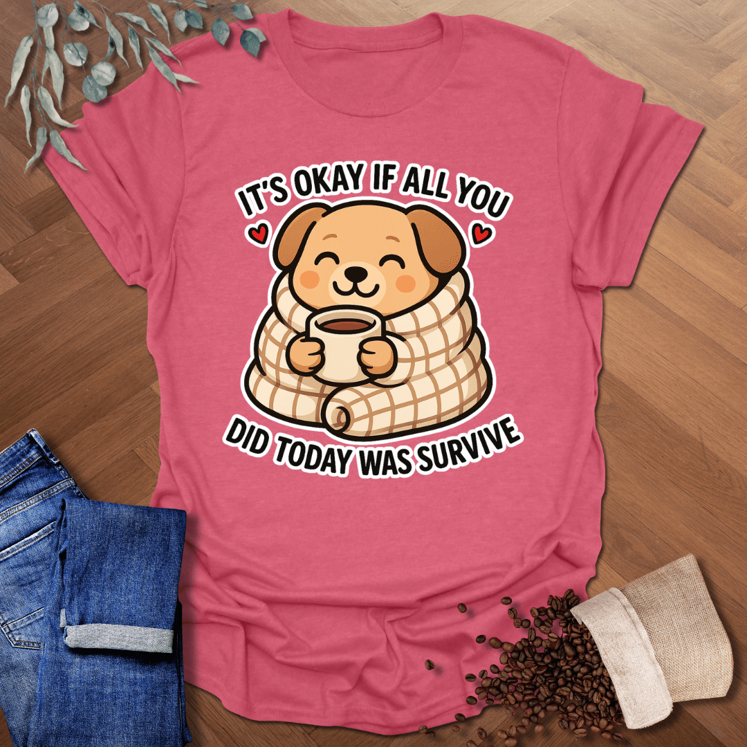 It's Okay... T-Shirt