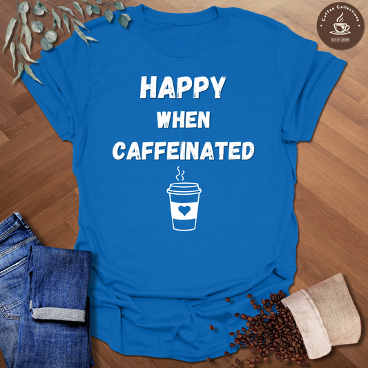 Happy When Caffeinated T-Shirt