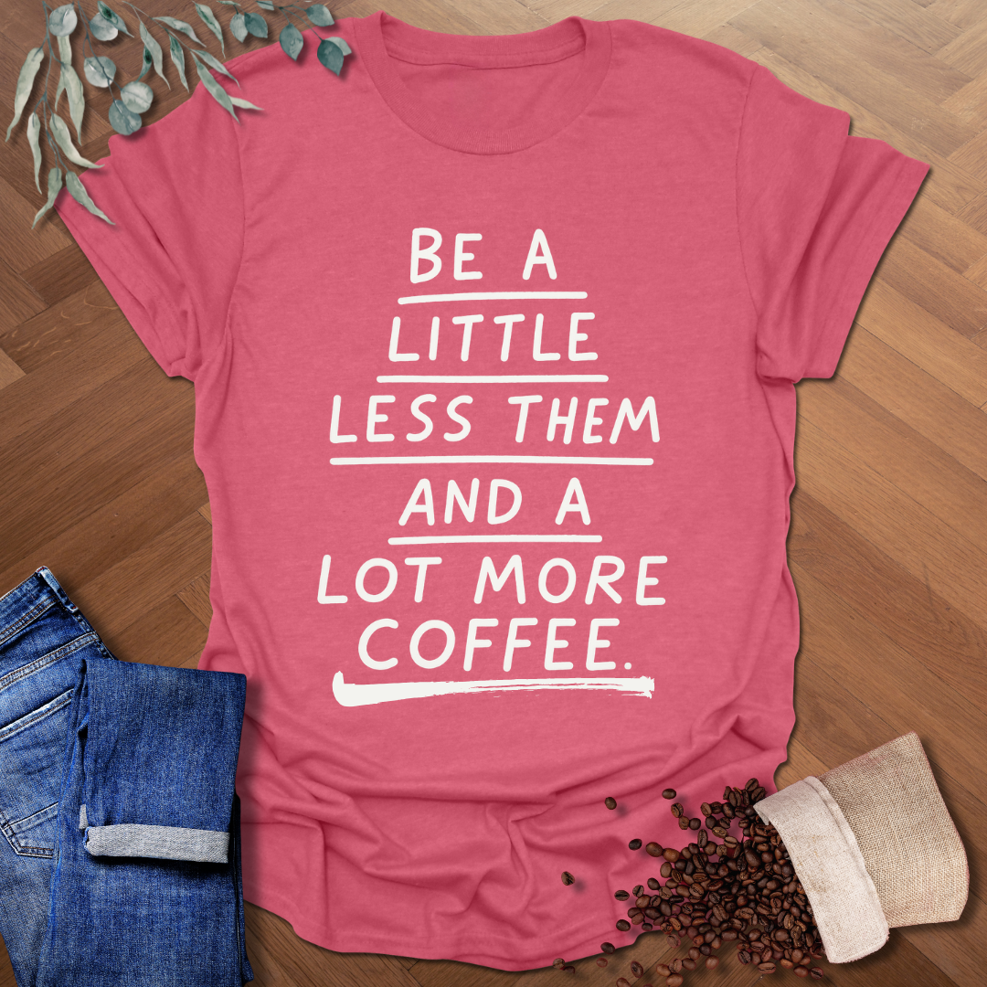 Little Less Them T-Shirt