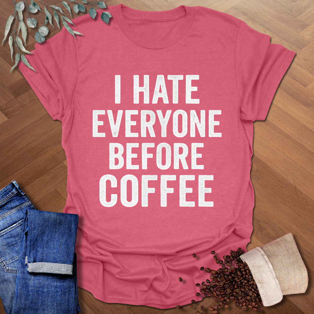 I Hate Everyone T-Shirt