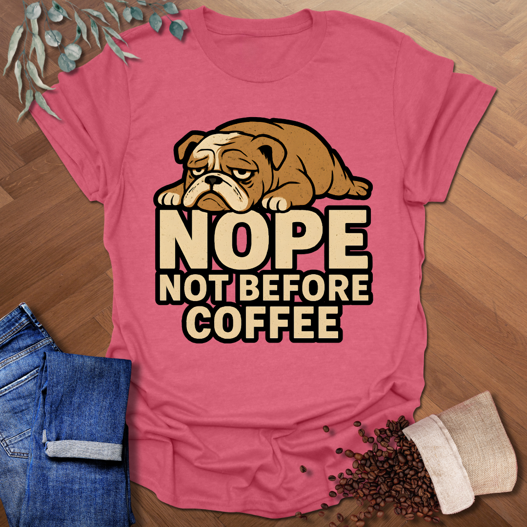 Nope Not Before Coffee T-Shirt