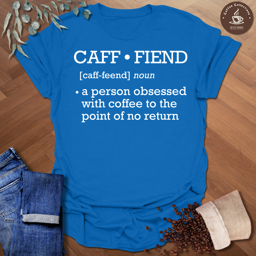 Caff-fiend Definition T-Shirt