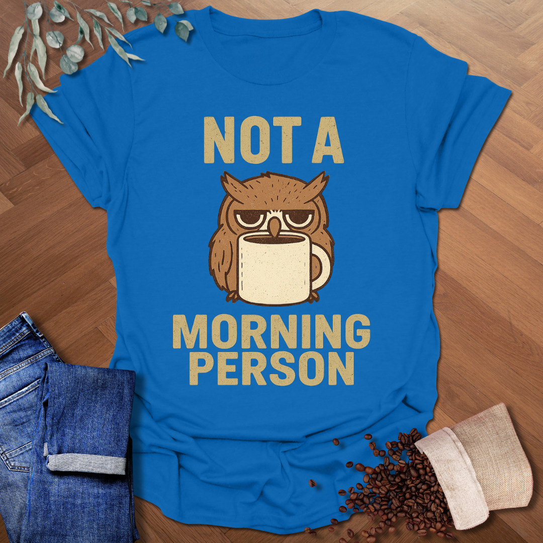 Not A Morning Person T-Shirt