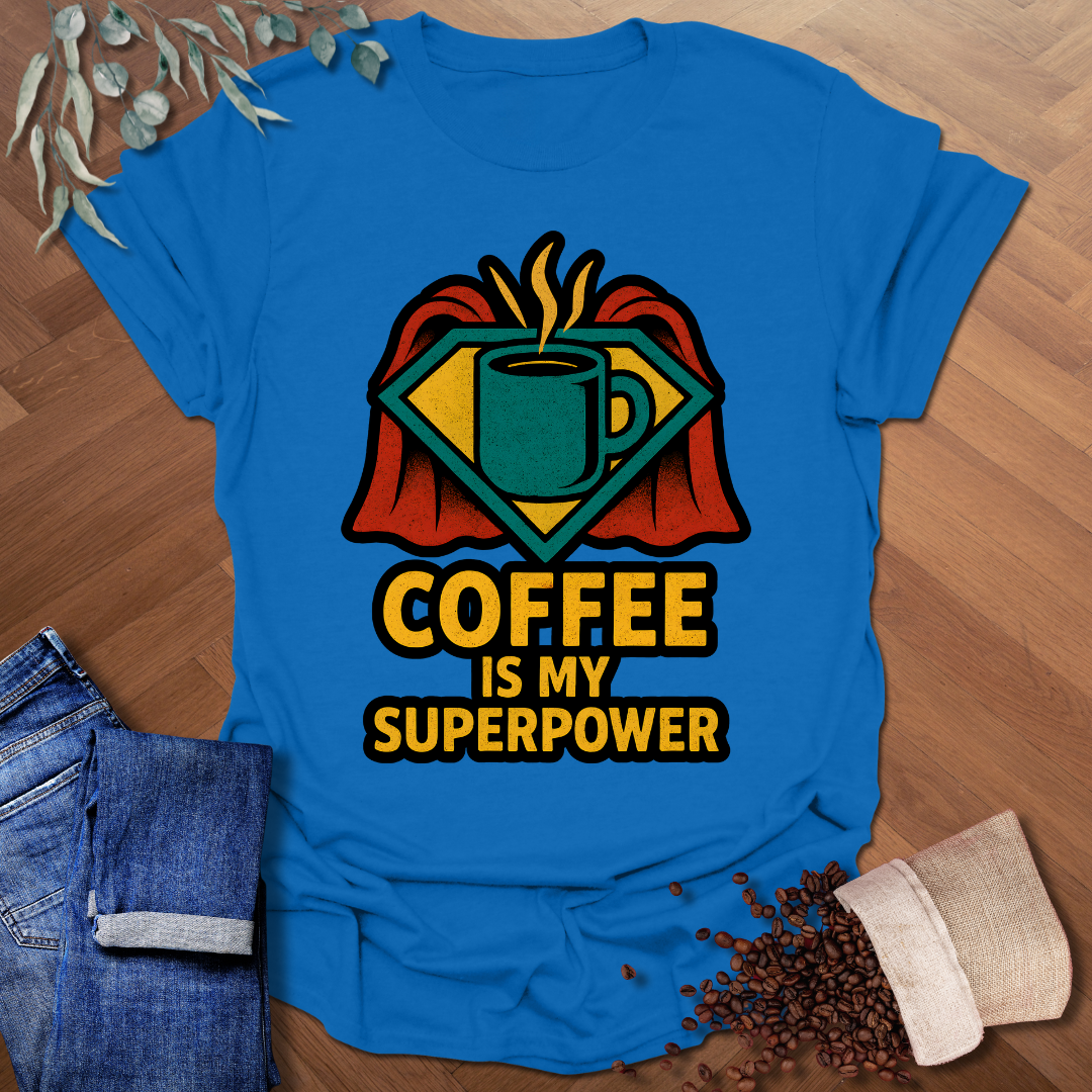 Coffee Is My Superpower T-Shirt