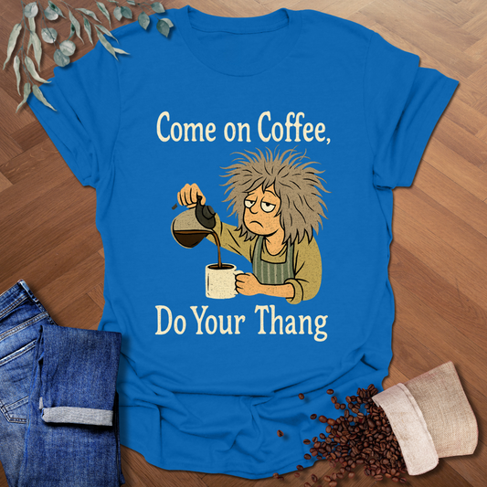 Come On Coffee T-Shirt