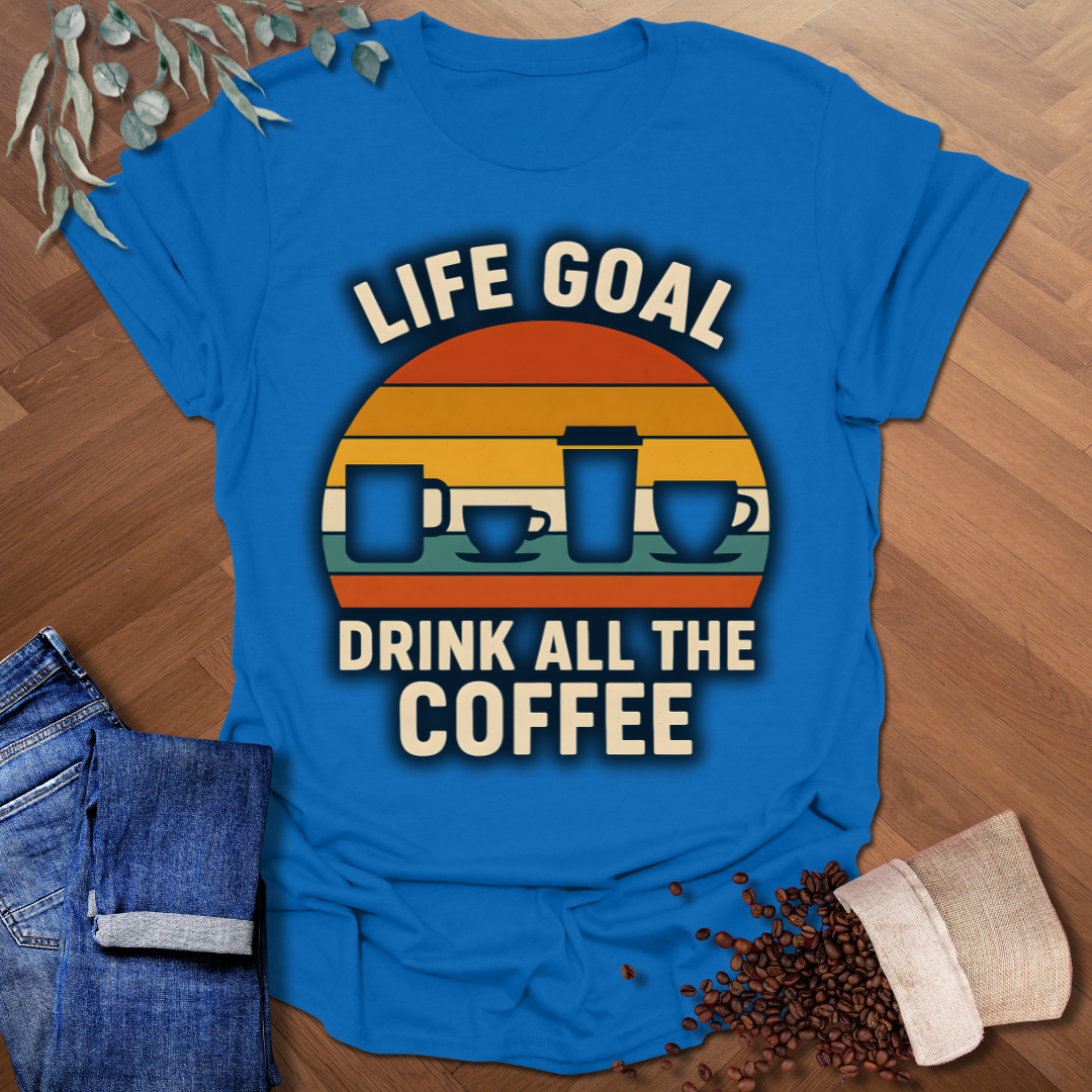 Life Goal T-Shirt