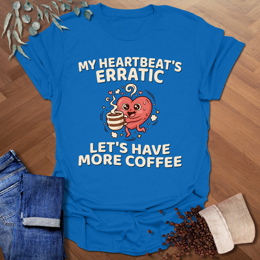 My Heartbeat's Erratic T-Shirt