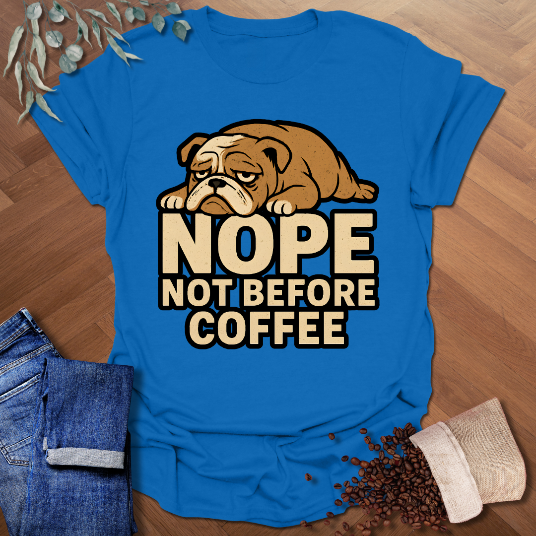 Nope Not Before Coffee T-Shirt