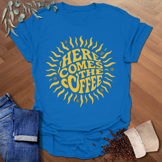 Here Comes The Coffee T-Shirt