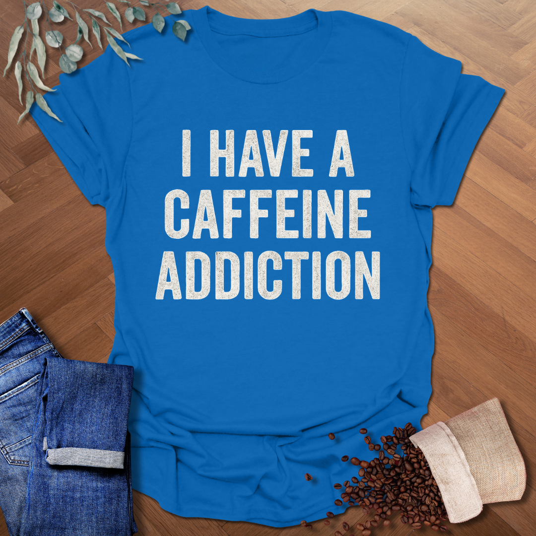 Caffeine Addiction T-Shirt