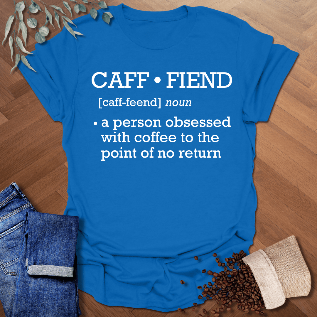 Caff-fiend Definition T-Shirt
