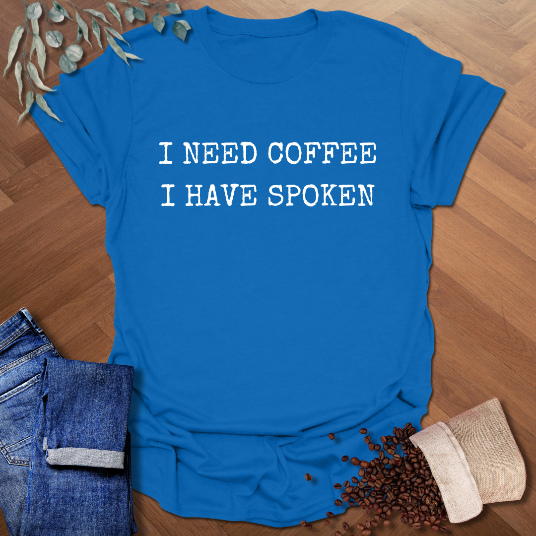 I Need Coffee T-Shirt