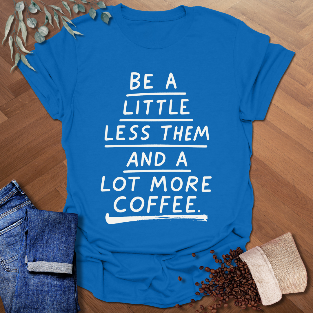 Little Less Them T-Shirt