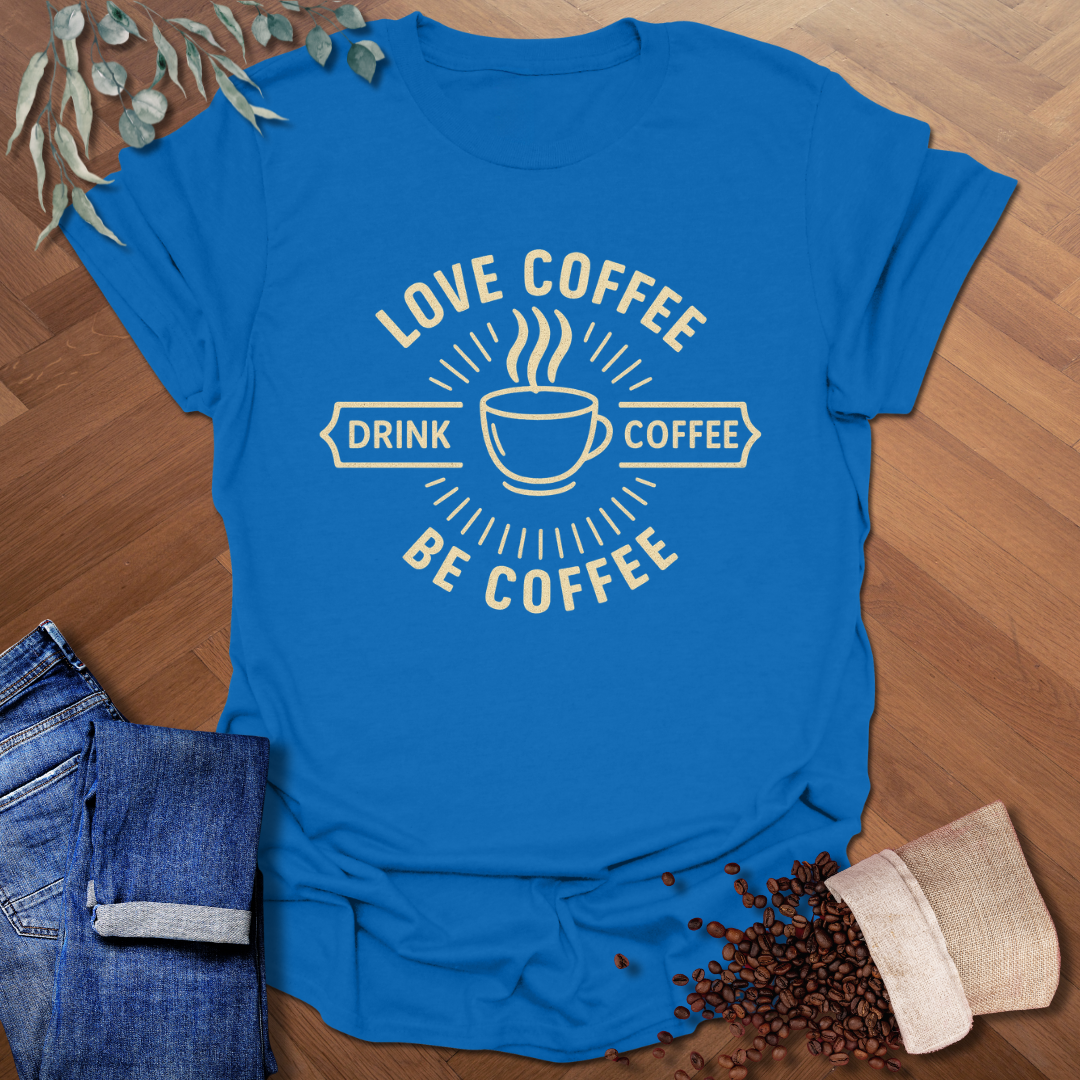 Be Coffee T-Shirt