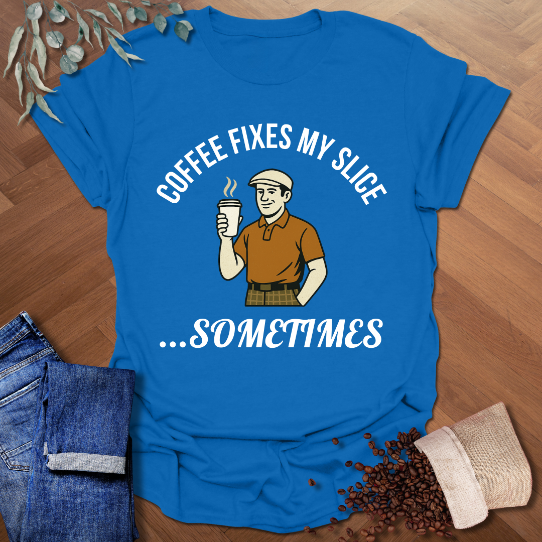 Fixes My Slice T-Shirt