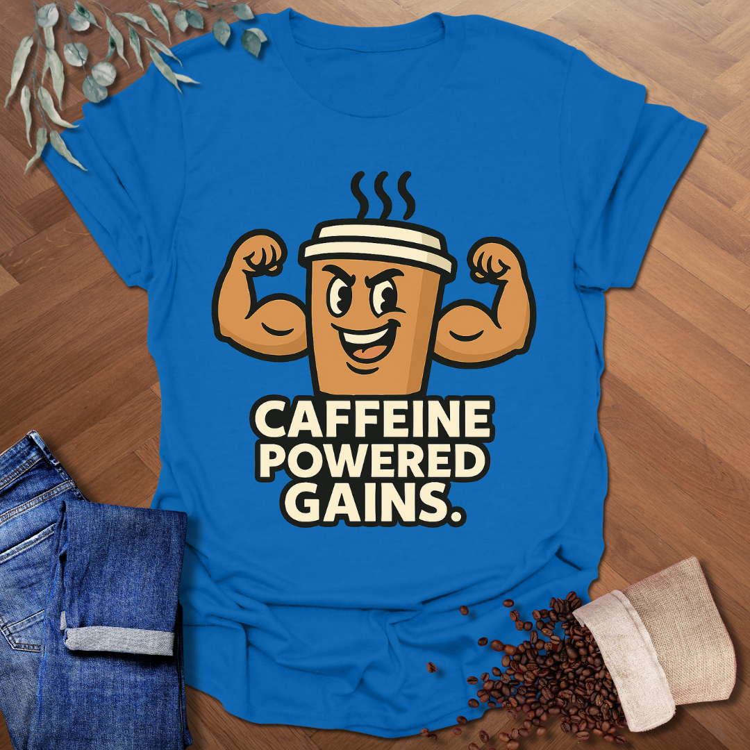 Caffeine Powered Gains T-Shirt