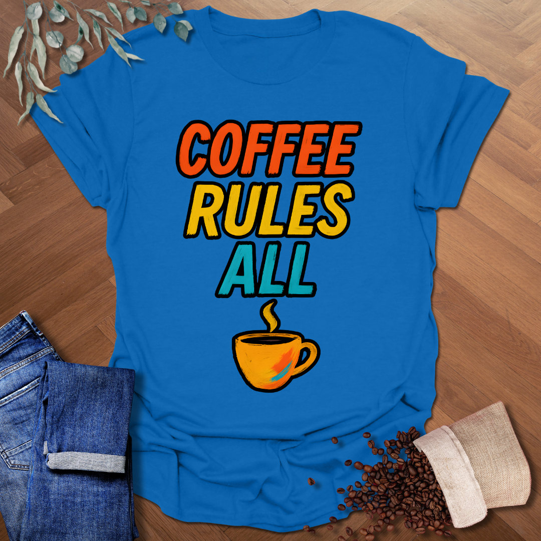 Coffee Rules All T-Shirt