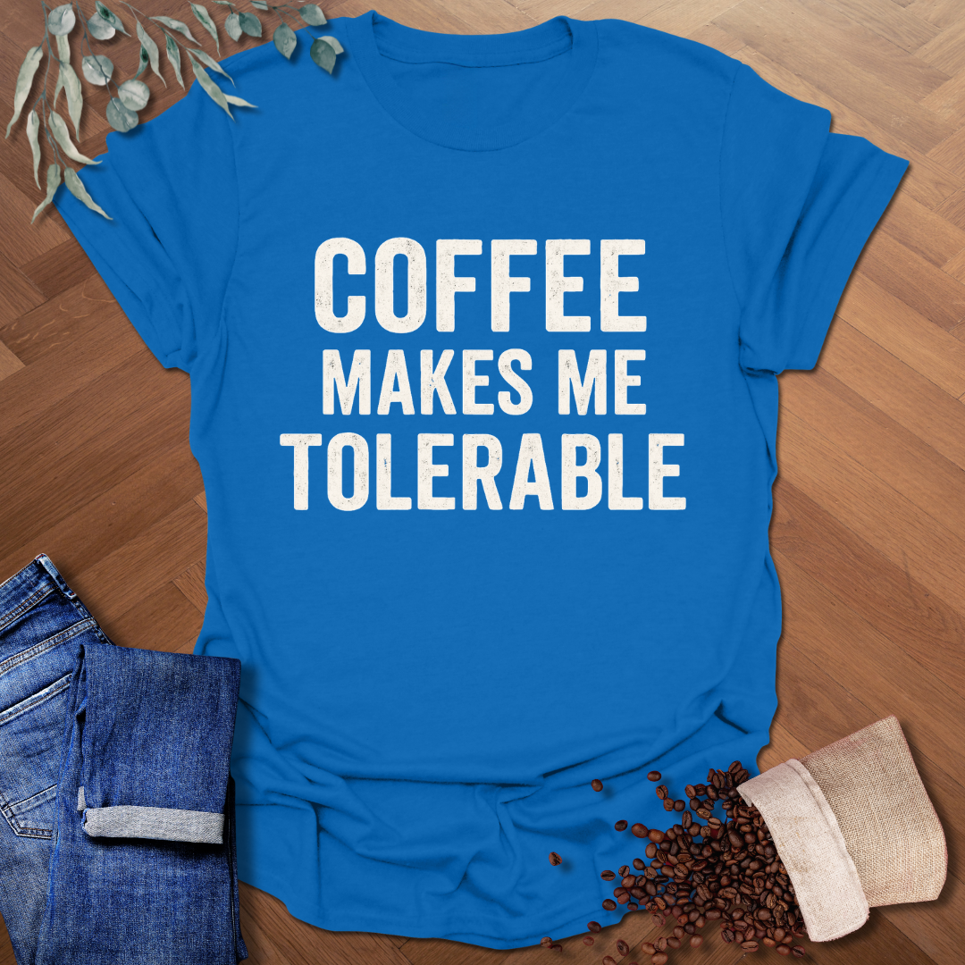 Makes Me Tolerable T-Shirt