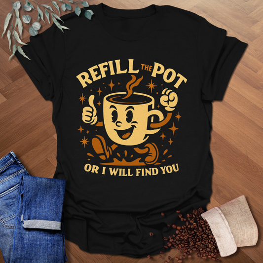 Refill The Pot T-Shirt