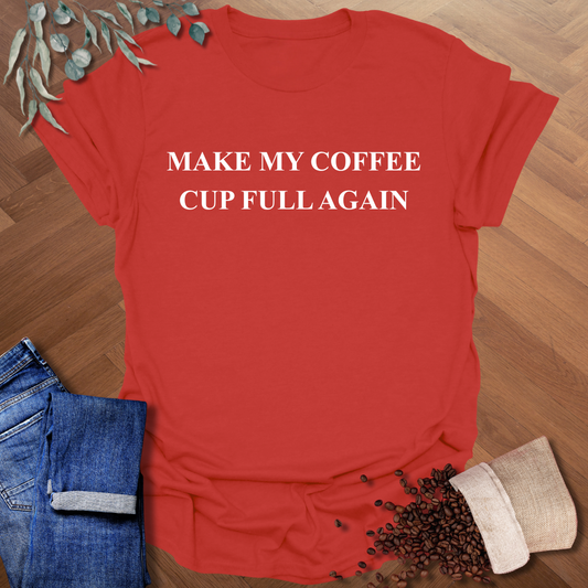 Make My Coffee Cup T-Shirt